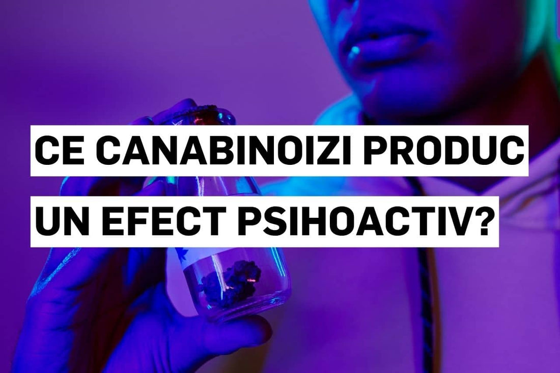 Ce canabinoizi produc un efect psihoactiv?